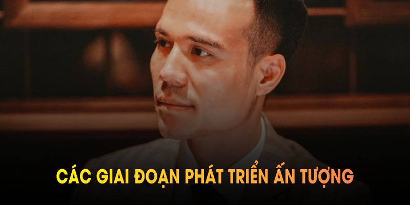 Các giai đoạn phát triển ấn tượng mà CEO Hitclub đã đi qua