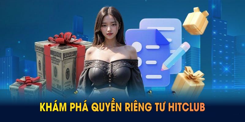 Khám phá quyền riêng tư Hitclub bảo vệ dữ liệu tốt nhất