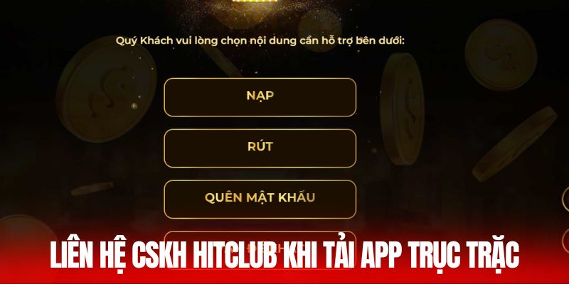 Liên hệ CSKH Hitclub khi tải app trục trặc